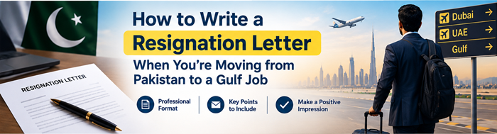 How to Write a Resignation Letter When You're Moving from Pakistan to a Gulf Job
